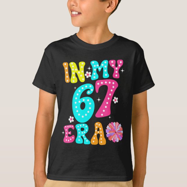 Camiseta 67 Meme In My 67 Era Six Seven Tweens Women Kids  (Frente)