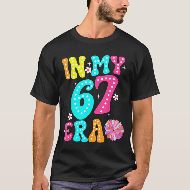 Camiseta 67 Meme In My 67 Era Six Seven Tweens Women Kids  (Frente)