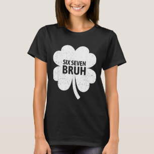 Camiseta 67 Meme Seis Sete Bruh Divertido Dia de São Patríc