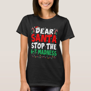 Camiseta 67 Querido Papai Noel Pare de Dizer 6 7 Crianças N