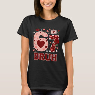 Camiseta 67 Six Seven Bruh Funny Valentine 6 7 Meme Meninos