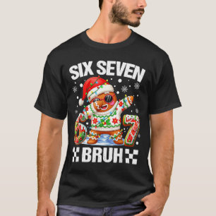 Camiseta 67 Six Seven Bruh Natal 6 7 Meme Engraçado Gingerb