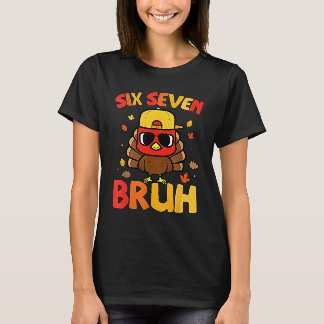 Camiseta 67 Thanksgiving Funny Turkey 6 7 Six Seven Bruh (Frente)