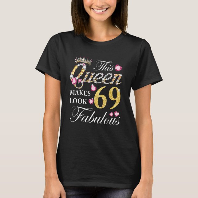 Camiseta 69º Aniversário Esta Rainha Faz 69 Pareceres Fabul (Frente)