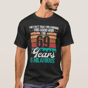 Camiseta 69 anos parecendo um bom humor 69 de aniversário