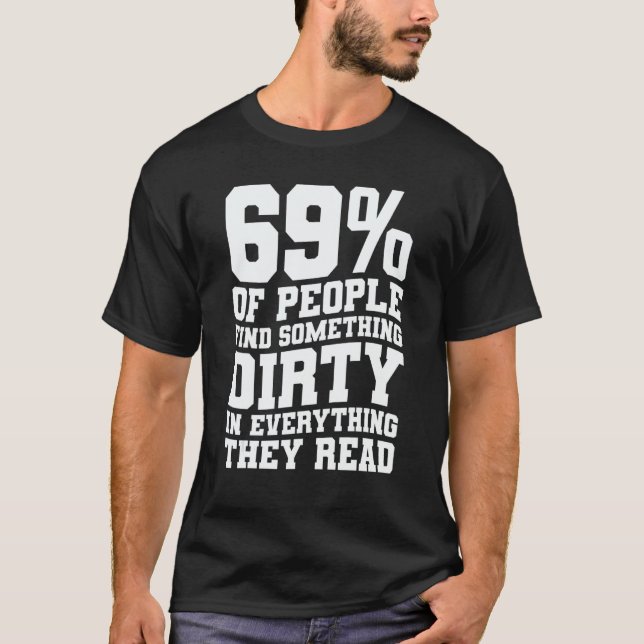 Camiseta 69 Of People Find Something Dirty In Everything Th (Frente)