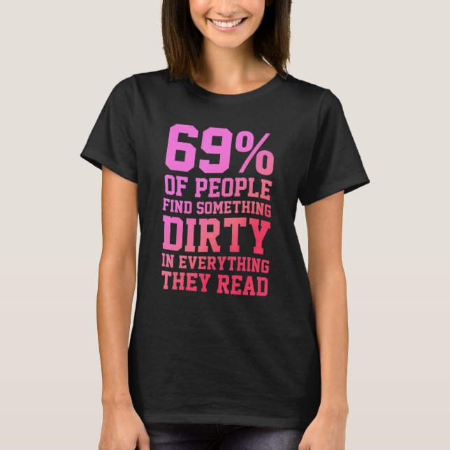 Camiseta 69 Of People Find Something Dirty In Everything Th (Frente)