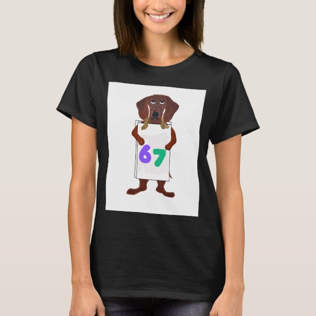 Camiseta 6 7 Dachshund doggie with funny sign  (Frente)