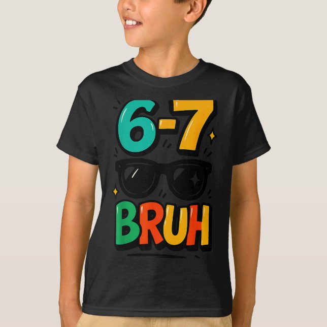 Camiseta 6 7 Funny Bruh Meme Humor Six Seven 67 Kids  (Frente)
