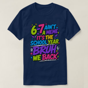 Camiseta 6-7 Não É Uma Meme, É O Ano Letivo, Cara