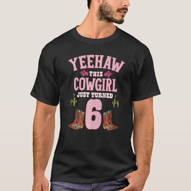 Camiseta 6 Birthday Girls Cowgirl Yeehaw Western Themed B (Frente)