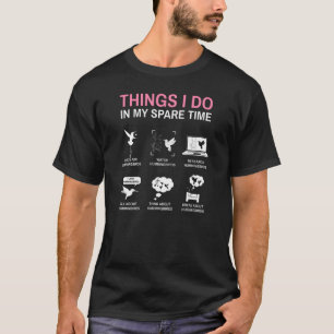 Camiseta 6 Coisas Que Eu Faço No Meu Tempo Livre Os Pássa