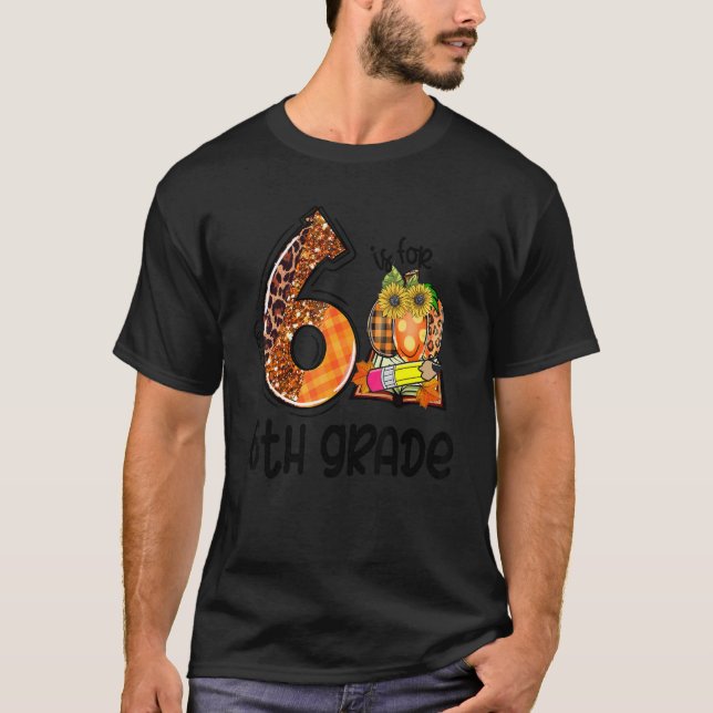 Camiseta 6 Is For 6th Grade Leopard Pumpkin Teacher Fall Th (Frente)