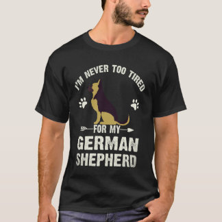 Camiseta 6 Nunca Estou Cansado Para o Meu Pastor Alemão