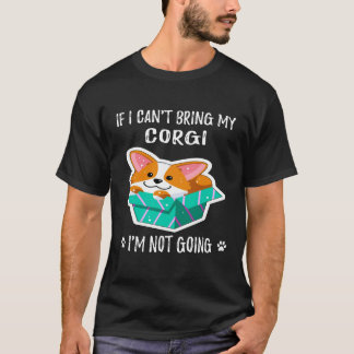 Camiseta 6 Se Não Posso Levar Meu Corgi Eu Não Vou