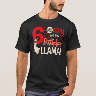 Camiseta 6 Sem Drama Para Este Aniversário, Llama 6 Bday Ce