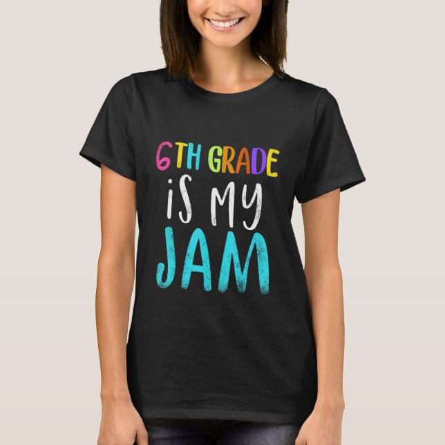 Camiseta 6th grade is my jam teacher 6th grade teacher appr (Frente)