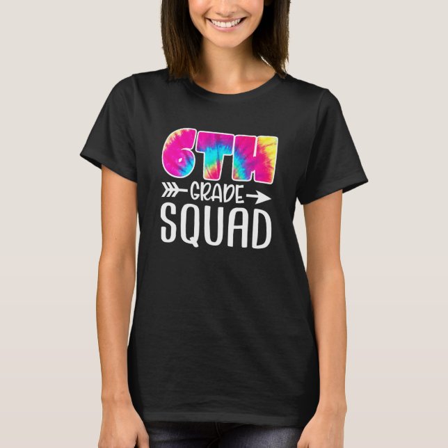 Camiseta 6th Grade Squad Tie Dye Back To School Teacher Stu (Frente)