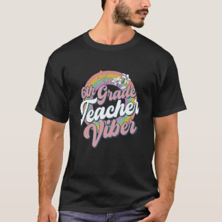 Camiseta 6th Grade Teacher Vibes Back To School Sixth Grade