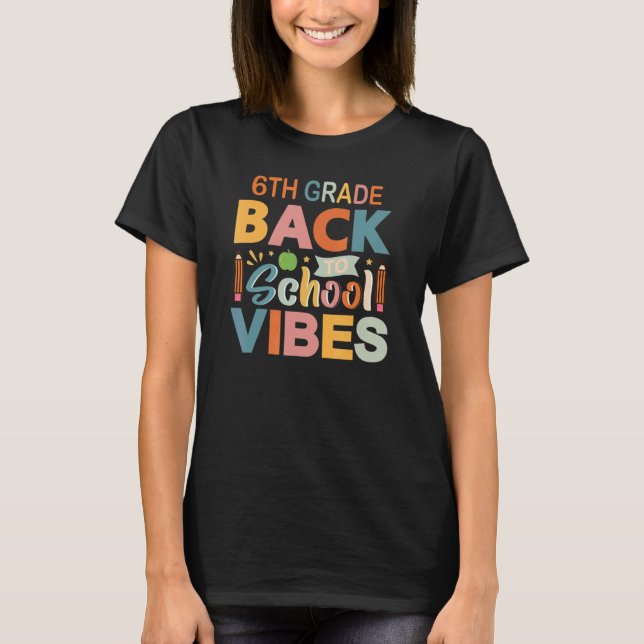 Camiseta 6th Grade Vibes Back To School Parents and Teacher (Frente)