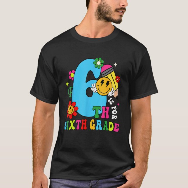 Camiseta 6th Is For Sixth Grade Groovy Back To School Teach (Frente)