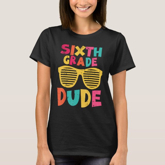 Camiseta 6th Sixth Grade Dude Back To School First Day Of S (Frente)