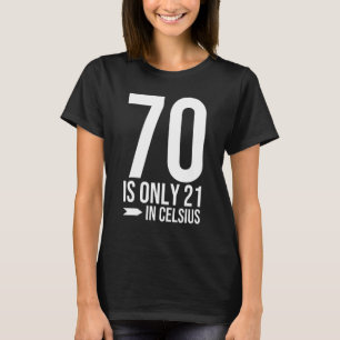 Camiseta 70 Aniversário 70 é 21 em Celsius presente engraça