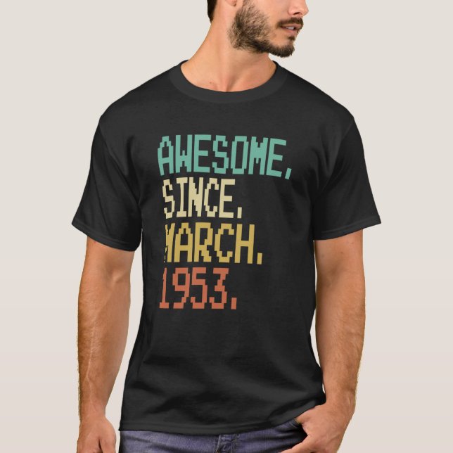 Camiseta 70 Anos De Idade Incrível Desde Março De 1953 70 B (Frente)