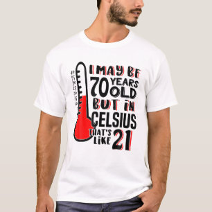 Camiseta 70 É 21 Em Celsius Funny Science 70 Birthday Gi