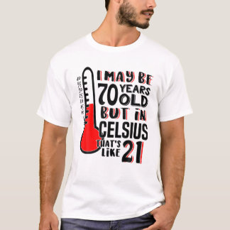 Camiseta 70 É 21 Em Celsius Funny Science 70 Birthday Gi