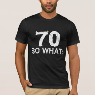 Camiseta 70 Então? - 70º Aniversário Divertido