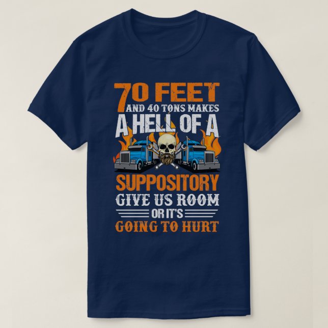 Camiseta 70 Feet and 40 Tons Makes A Hell Truck Driver (Frente do Design)