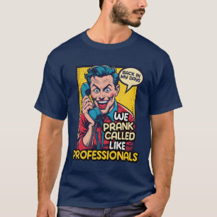 Camiseta 70s 80s 90s Nós Pregamos uma Peça Telefonamos Como