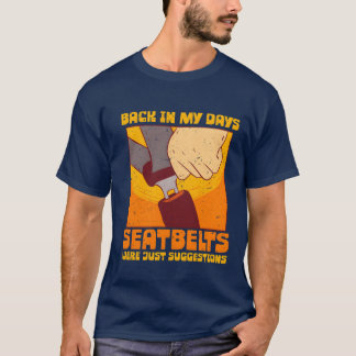 Camiseta 70s 80s Back In my Days Seatbelts Were Suggestions