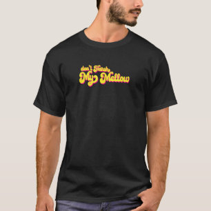 Camiseta 70's Don't Harsh My Mellow Engraçado Say