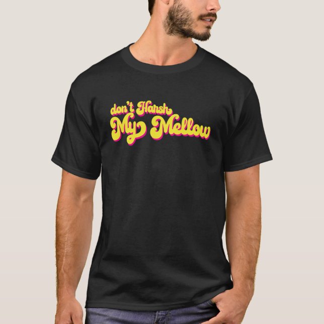 Camiseta 70's Don't Harsh My Mellow  Saying (Frente)