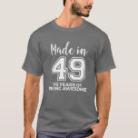 Camiseta 70Th Birthday Born In 1949 Awesome 70 Year Old Gif<br><div class="desc">Our Made In 1949 70 Year Of Being Awesome is a trendy, novelty, cool and fun to show your spirit for the things and matters that you love with one of our eye catching designs. These 70th Birthday Born In 1949 Awesome 70 Year Old Gift products are suitable for all...</div>