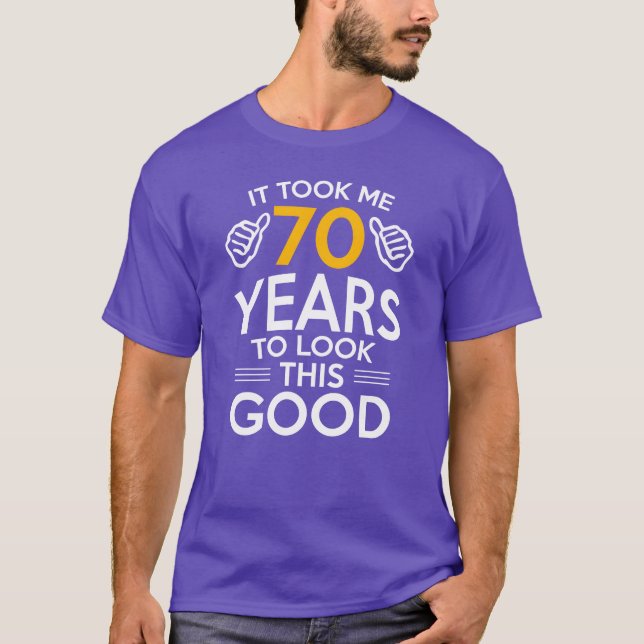 Camiseta 70th Birthday Giftook Me 70 Yearso Look Good retro (Frente)