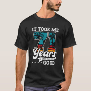 Camiseta 71º Aniversário Levei 71 Anos Para Olhar Isto