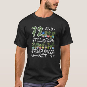 Camiseta 72º Aniversário Eu Suculento Pothead Eu Ainda Os