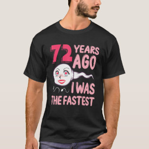 Camiseta 72º Aniversário Há 72 Anos, Eu Era O Fastes