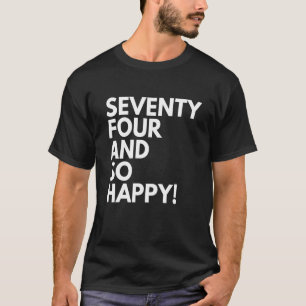 Camiseta 74 anos de idade e 74 anos de aniversário tão feli