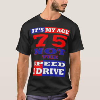 CAMISETA 75º ANIVERSÁRIO É A MINHA IDADE E NÃO A VELOCIDADE
