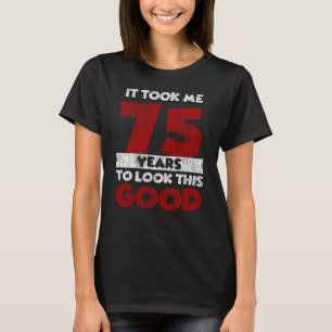 Camiseta 75 Anos De Idade Me Fez Parecer Bom 75 Anos De Ani