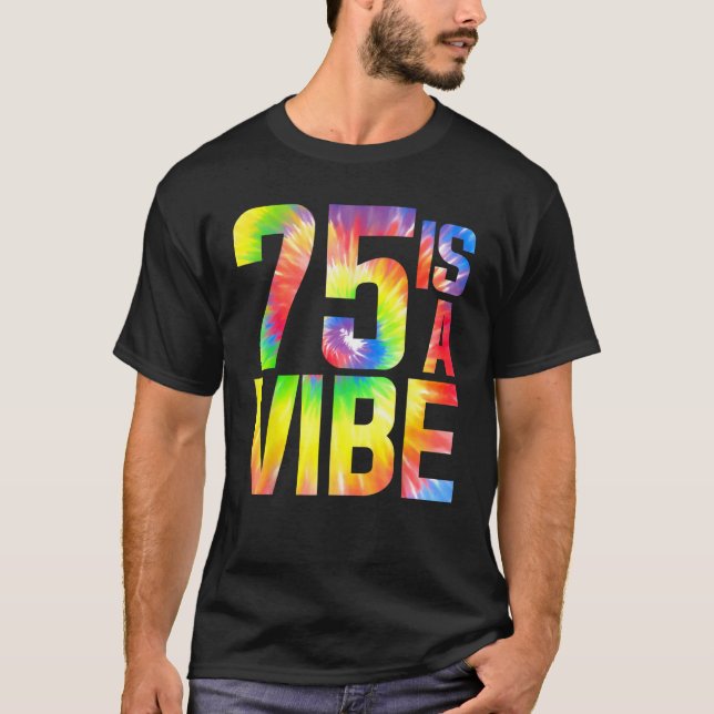 Camiseta 75 é um Vibe Funny Tie-dye Birthday 75 yo Men Wome (Frente)