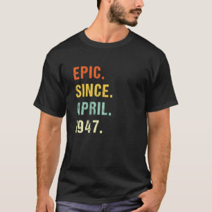 Camiseta 75th Birthday Epic Since April 1947 75 Years Old R