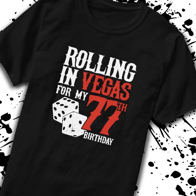 Camiseta 77ª Festa de aniversário de Las Vegas - Rolling in (Criador carregado)
