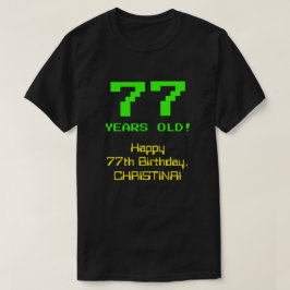 Camiseta 77º aniversário: Divertido, Olhar de 8 Bits, Nerdy