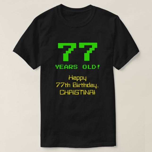 Camiseta 77º aniversário: Divertido, Olhar de 8 Bits, Nerdy (Frente do Design)