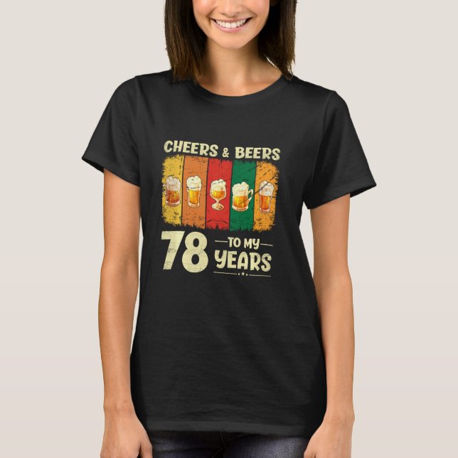 Camiseta 78.º Aniversário "Cheers and Beers" Para 78 Anos D (Frente)